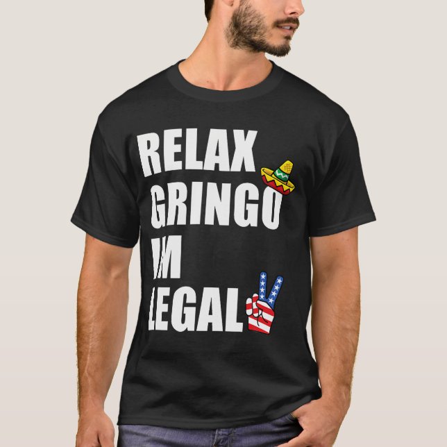 Camiseta Relájate Gringo Soy Inmigrante Gringo Legal Funny (Anverso)
