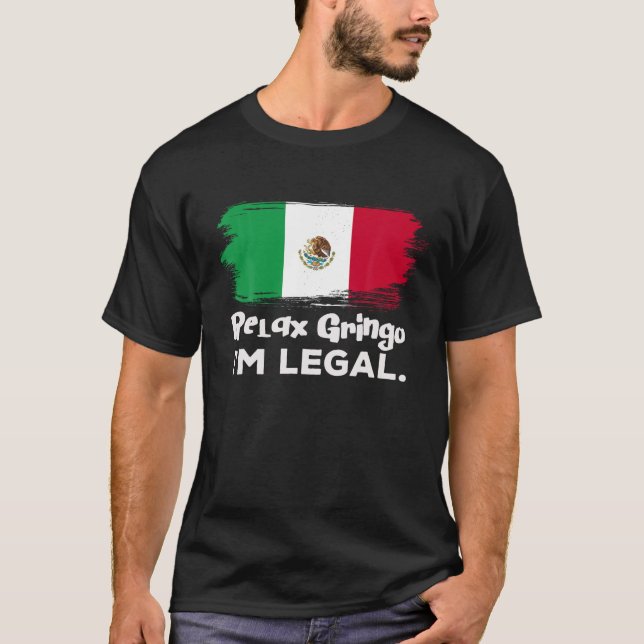 Camiseta Relájate Gringo Soy Inmigrante Mexicano Gringo (Anverso)