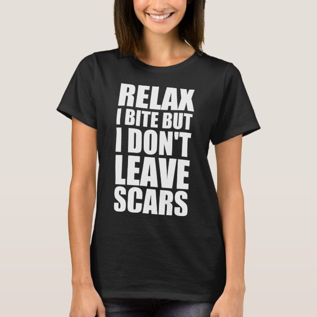 Camiseta Relájate, muerdo pero no dejo cicatrices (Anverso)