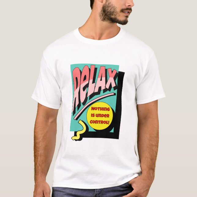 Camiseta Relájate, nada está bajo control (Anverso)