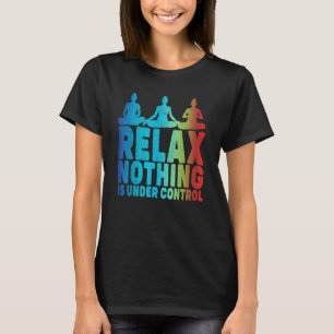 Camiseta Relájate, Nada Está Bajo Control De Yoga
