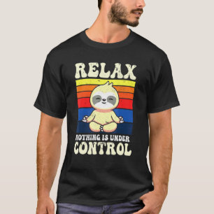 Camiseta Relájate, Nada Está Bajo El Control De La Meditaci