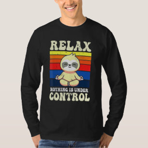 Camiseta Relájate, Nada Está Bajo El Control De La Meditaci