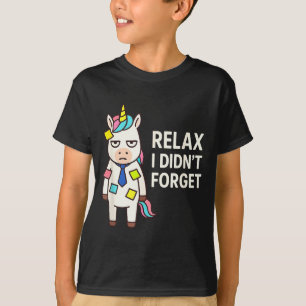 Camiseta Relájate No Me Olvidé Divertido Unicornio Sarcásti