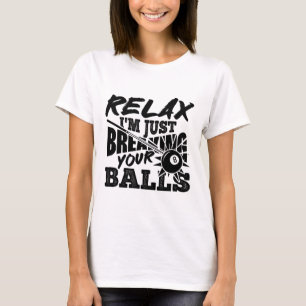 Camiseta Relájate, solo estoy rompiendo tu piscina Billiard