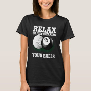Camiseta Relájate, solo estoy rompiendo tus bolas 8 Ball Bi