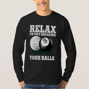 Camiseta Relájate, solo estoy rompiendo tus bolas 8 Ball Bi