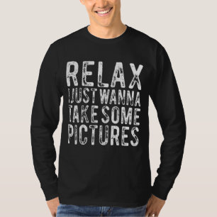 Camiseta Relájate, Solo Quiero Tomar Unas Fotos Graciosas