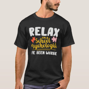 Camiseta Relájate soy psicólogo escolar he visto cosas peor