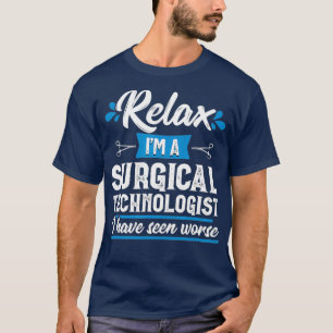 Camiseta Relájate Tecnólogo Quirúrgico Funny Scrub Tech