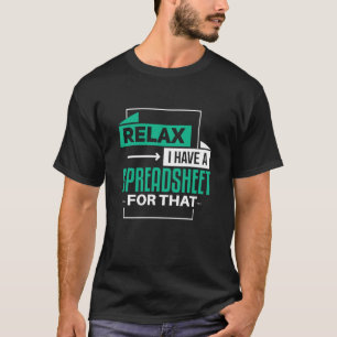 Camiseta Relájate, tengo una hoja de cálculo para esa cuent