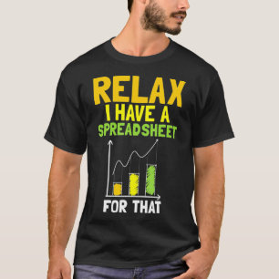 Camiseta Relájate, Tengo Una Hoja De Cálculo Para Ese Conta