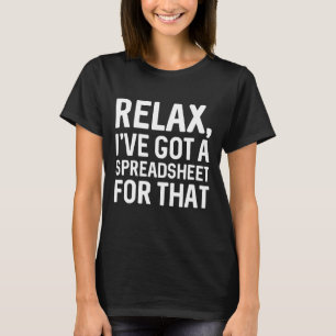 Camiseta Relájate, tengo una hoja de cálculo para eso