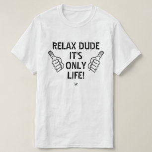 Camiseta Relájate tío, es solo la vida. Regalo divertido