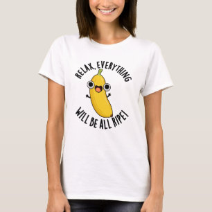 Camiseta Relájate Todo Estará Maduro Chiste Divertido de Fr