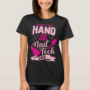 Camiseta Relájate Tu Mano Dijo Cada Tecnología Nail