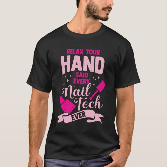 Camiseta Relájate Tu Mano Dijo Cada Tecnología Nail (Anverso)