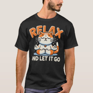 Camiseta Relájate y déjalo ir - Graciosos regalos de gimnas