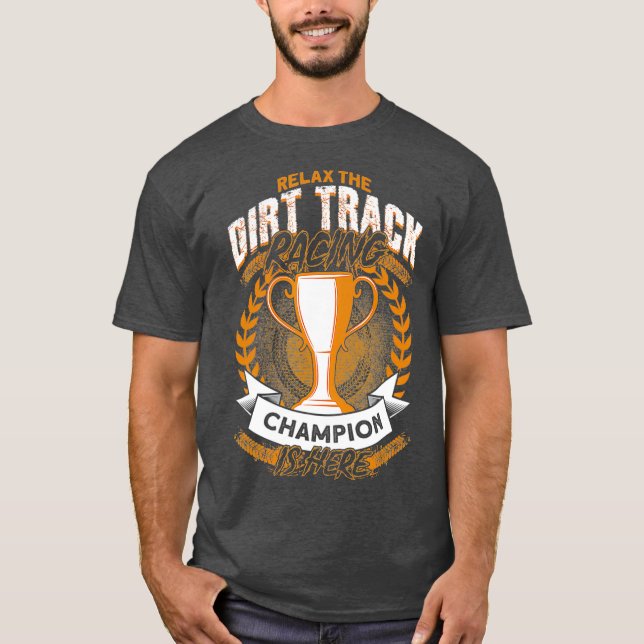 Camiseta Relájese Con El Campeón De Carreras De Dirt Track (Anverso)