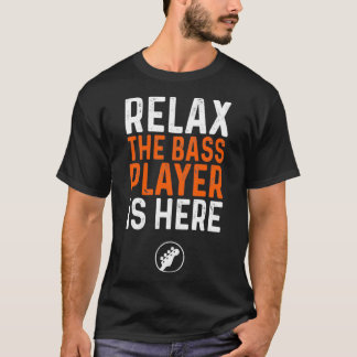 Camiseta Relájese El Bass Player está aquí bajo la guitarra