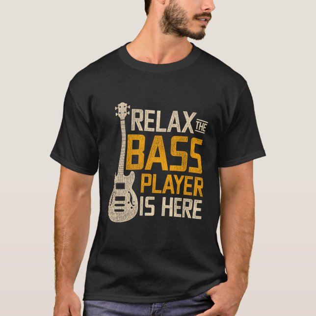 Camiseta Relájese El Bass Player Está Aquí Bass Guitar (Anverso)