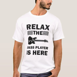 Camiseta Relájese El Bass Player Está Aquí Bass Guitar