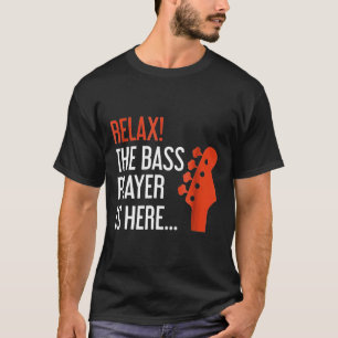 Camiseta Relájese El Bass Player Está Aquí Bass Guitar