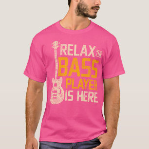 Camiseta Relájese El Bass Player Está Aquí Bass Guitar