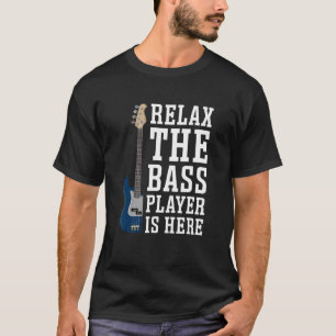 Camiseta Relájese En El Bass Player, Aquí Está La Guitarra
