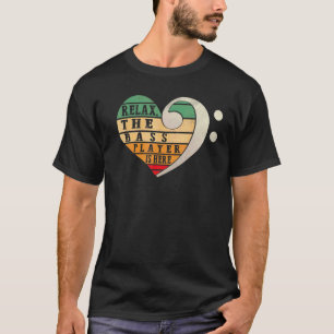 Camiseta Relájese En El Bass Player, Aquí Está La Música De