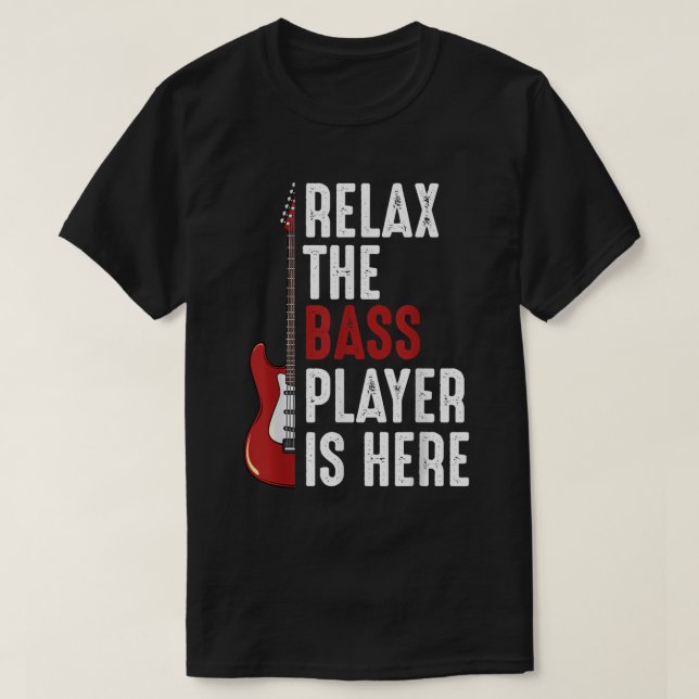 Camiseta Relájese En El Bass Player Que Está Aquí (Diseño del anverso)