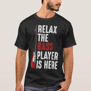 Camiseta Relájese En El Bass Player Que Está Aquí