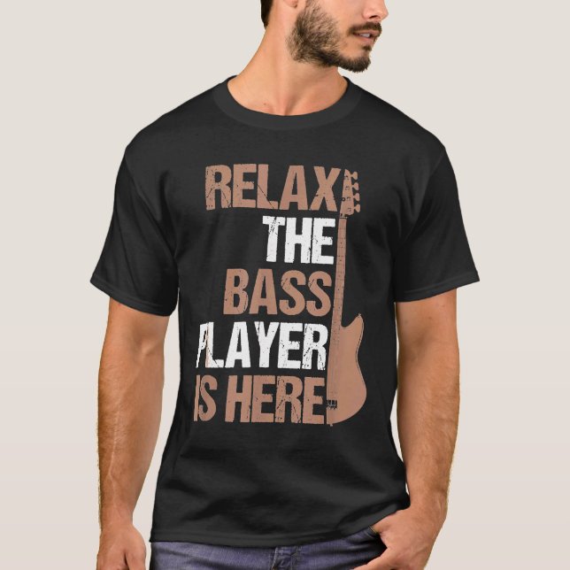 Camiseta Relájese En El Bass Player, Un Guitarista. (Anverso)