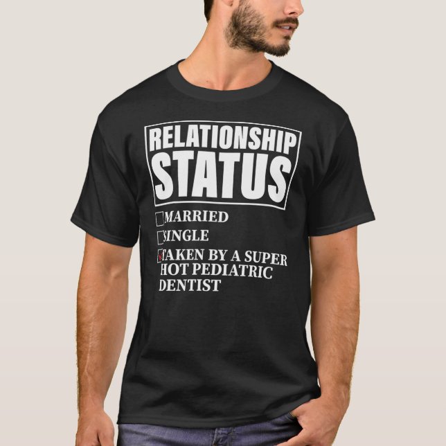 Camiseta Relationship Status Taken By Super Hot Pediatric (Anverso)