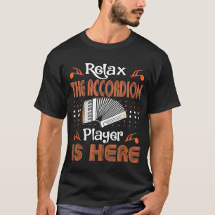 Camiseta Relax Accordion Player Is Here Music Instrument