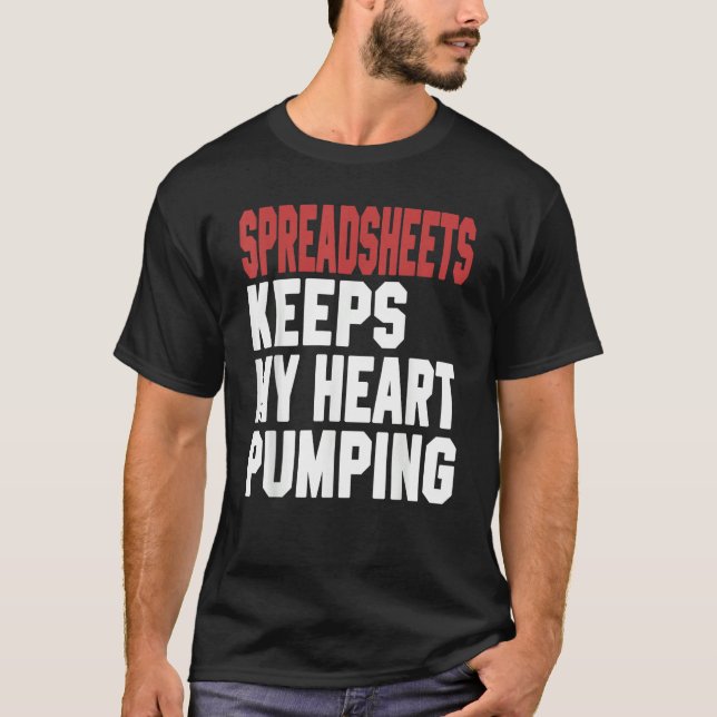 Camiseta Relax And Freak Spreadsheets Keeps My Heart Pumpin (Anverso)