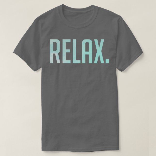 Camiseta Relax Chill Motivational Inspirador Sayos Quo (Diseño del anverso)