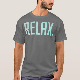 Camiseta Relax Chill Motivational Inspirador Sayos Quo