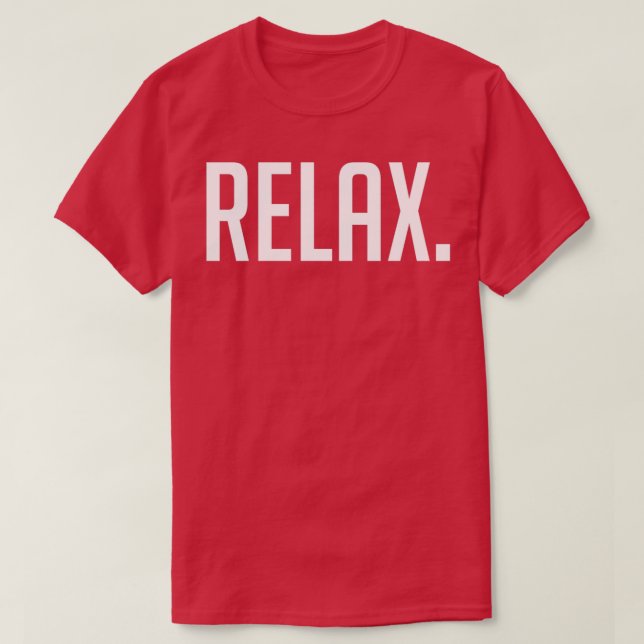 Camiseta Relax Chill Motivational Inspirador Sayos Quo (Diseño del anverso)