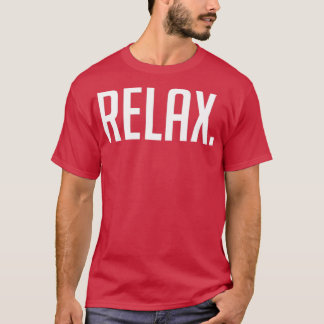 Camiseta Relax Chill Motivational Inspirador Sayos Quo
