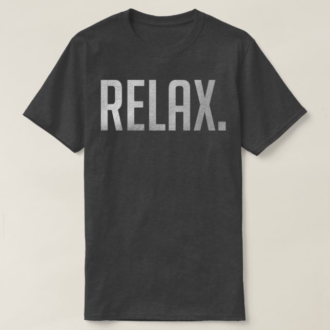 Camiseta Relax Chill Motivational Inspirador Sayos Quo (Diseño del anverso)