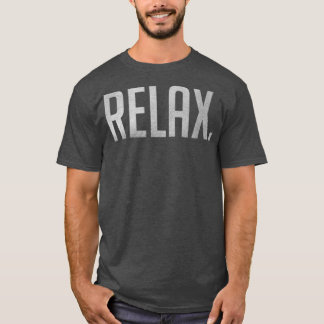 Camiseta Relax Chill Motivational Inspirador Sayos Quo