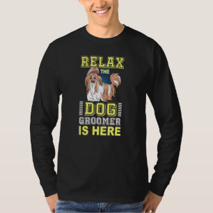 Camiseta Relax Dog Groomer Está Aquí - Puppy Care Grooming