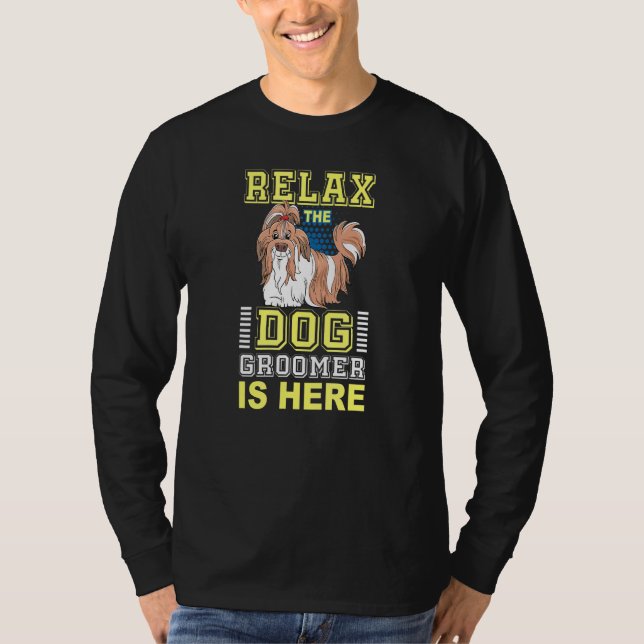 Camiseta Relax Dog Groomer Está Aquí - Puppy Care Grooming  (Anverso)