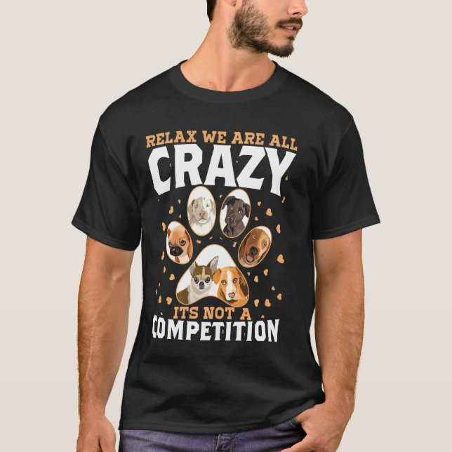 Camiseta Relax Donde Todo Loco No Es Competencia Para Perro (Anverso)