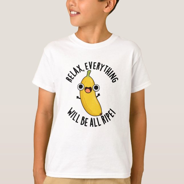Camiseta Relax Everything Will Be All Ripe Funny Fruit Pun  (Anverso)