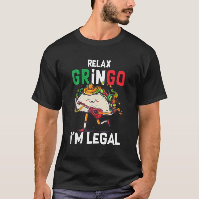Camiseta Relax Gringo I M Inmigrante Mexicano Legal Sarcást (Anverso)