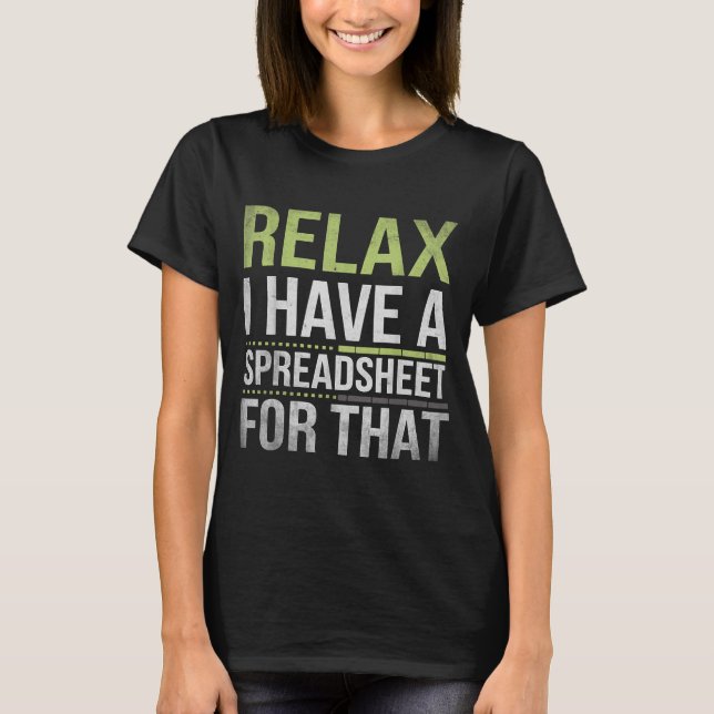 Camiseta Relax I Have A Spreadsheet For That Humor Accounta (Anverso)