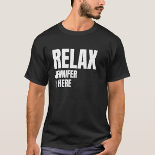 Camiseta Relax Jennifer Está Aquí Los Nombres De Nacimiento