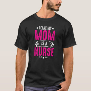 Camiseta Relax Mom Es Una Enfermera De Enfermería Día A Día